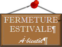 Fermeture Estivale